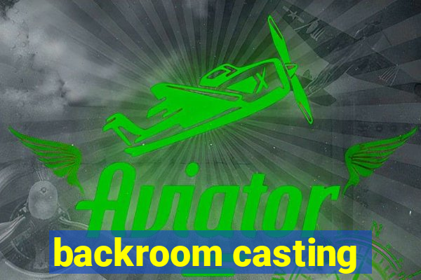 backroom casting